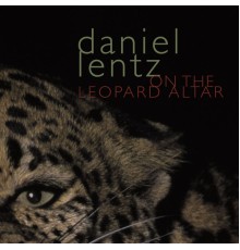 Daniel Lentz - Lentz: On the Leopard Altar