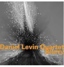 Daniel Levin Quartet - Blurry