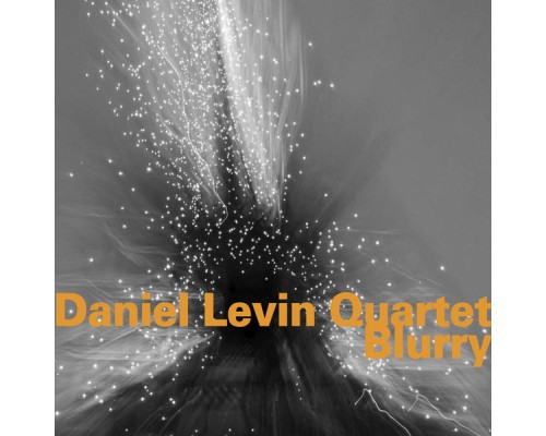 Daniel Levin Quartet - Blurry