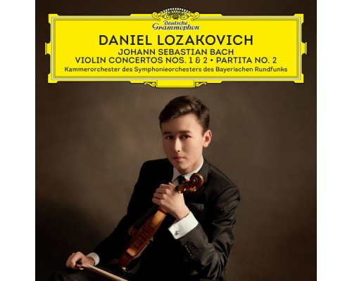 Daniel Lozakovich, Bavarian Radio Chamber Orchestra - J.S. Bach: Violin Concertos Nos. 1 & 2 - Partita No. 2 Daniel Lozakovich, Bavarian Radio Chamber Orchestra - J.S. Bach: Violin Concertos Nos. 1 & 2 - Partita No. 2