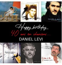 Daniel Lévi - Happy birthday 40 ans en chansons…