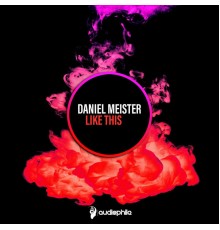 Daniel Meister - Like This