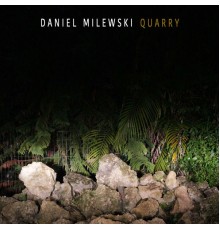 Daniel Milewski - Quarry