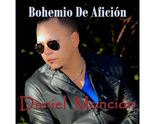 Daniel Moncion - Bohemio de Afición