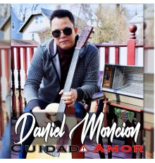 Daniel Moncion - Cuidado Amor