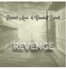 Daniel Moss & Gandalf Bosch - Revenge