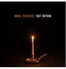 Daniel Rodriguez - Vast Nothing