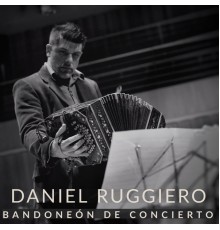 Daniel Ruggiero - Bandoneon de Concierto