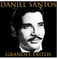 Daniel Santos - Grandes Exitos