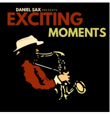 Daniel Sax - Exciting Moments