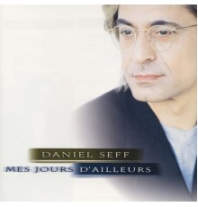 Daniel Seff - Mes jours d'ailleurs