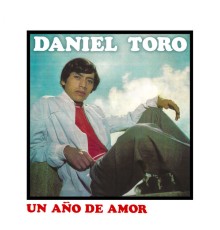 Daniel Toro - Un Año De Amor