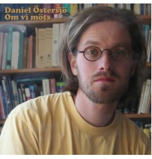 Daniel Östersjö - Om vi möts