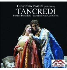 Daniela Barcellona, Paolo Arrivabeni, Orchestra e Coro del Teatro Lirico Giuseppe Verdi di Trieste - Rossini: Tancredi