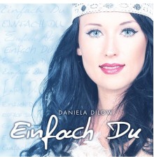 Daniela Dilow - Einfach Du