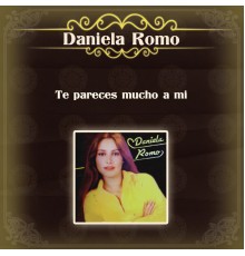 Daniela Romo - Te Pareces Mucho a Mí (Album Version)