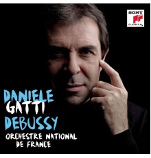 Daniele Gatti - Orchestre National de France - Debussy: La Mer, Prélude à l'après-midi d'un faune, Images pour orchestre