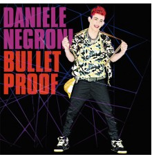 Daniele Negroni - Bulletproof