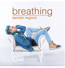 Daniele Negroni - Breathing