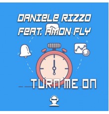 Daniele Rizzo featuring Amon Fly - Turn Me On