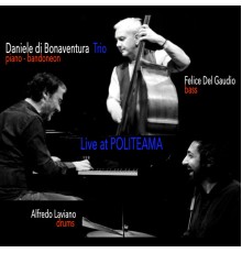 Daniele di Bonaventura, Felice Del Gaudio and Alfredo Laviano - Live at Politeama (Live)