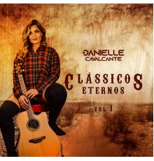 Danielle Cavalcante - Clássicos Eternos, Vol. 1