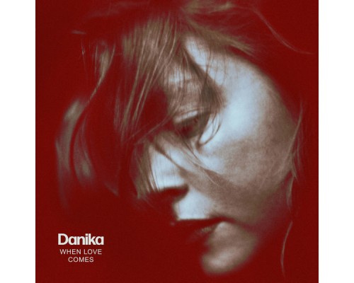 Danika - When Love Comes