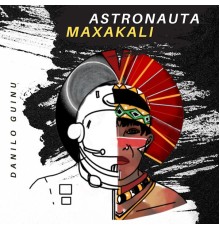 Danilo Guinu - Astronauta Maxacali