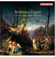 Danish Horn Trio - The Danish Horn Trio play Brahms & Ligeti Horn Trios
