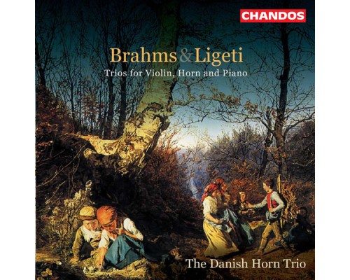Danish Horn Trio - The Danish Horn Trio play Brahms & Ligeti Horn Trios Danish Horn Trio - The Danish Horn Trio play Brahms & Ligeti Horn Trios