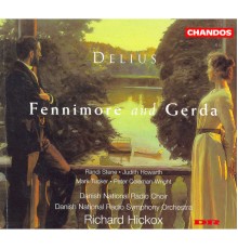 Danish National Radio Choir & Symphony Orchestra, Richard Hickox - Delius: Fennimore & Gerda