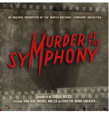 Danish National Symphony Orchestra - Murder at the Symphony