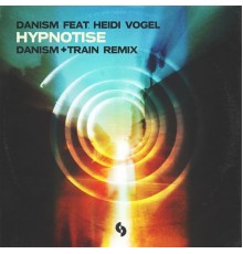 Danism - Hynotise (Danism + Train Remix)