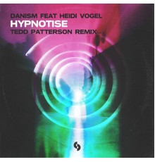 Danism - Hypnotise (Tedd Patterson Remix)