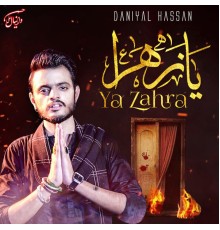 Daniyal Hassan - Ya Zahra