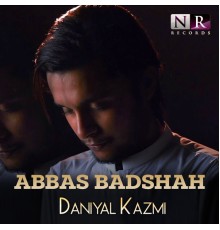 Daniyal Kazmi - Abbas Badshah