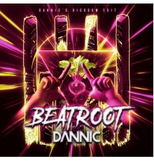 Dannic - Beatroot (Dannic’s Bigroom Edit)