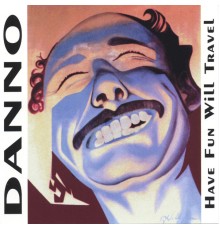 Danno - Have Fun Will Travel