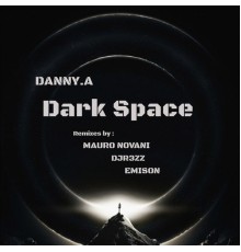 Danny.A - Dark Space (The Remixes)