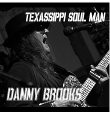 Danny Brooks - Texassippi Soul Man