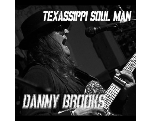 Danny Brooks - Texassippi Soul Man