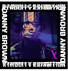 Danny Brown - Atrocity Exhibition