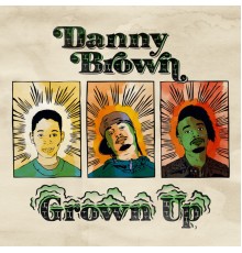 Danny Brown - Grown Up