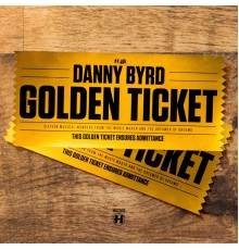 Danny Byrd - Golden Ticket