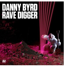 Danny Byrd - Rave Digger