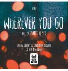 Danny Cullen & Christina Novelli & Hit The Bass - Wherever You Go [incl. Eximinds Remix]