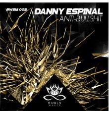 Danny Espinal - Anti-Bullshit