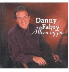 Danny Fabry - Alleen Bij Jou