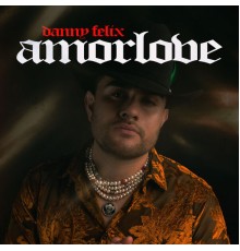 Danny Felix - amorlove