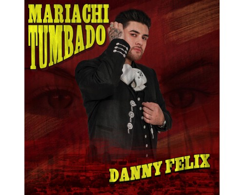 Danny Felix - Mariachi Tumbado